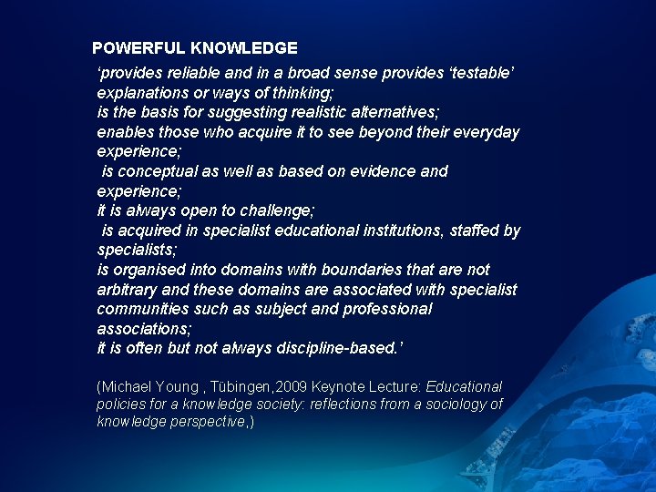 POWERFUL KNOWLEDGE ‘provides reliable and in a broad sense provides ‘testable’ explanations or ways