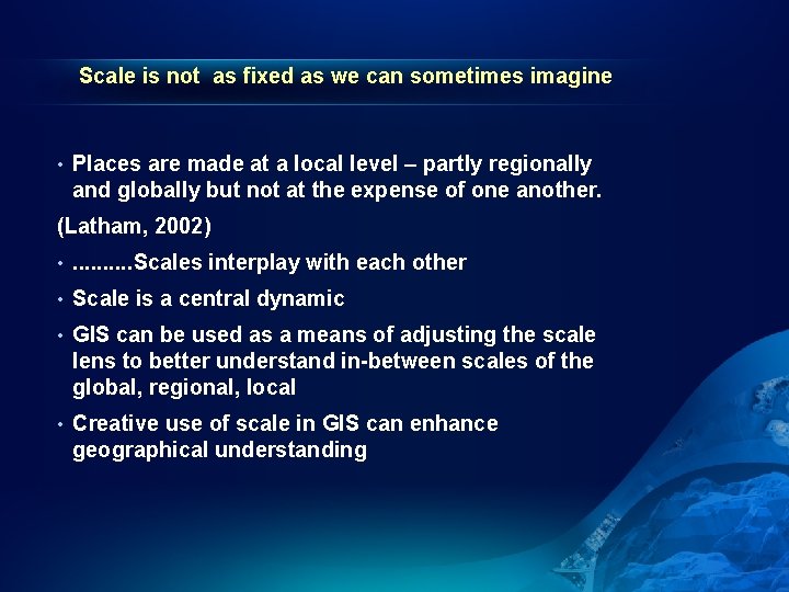 Scale is not as fixed as we can sometimes imagine • Places are made