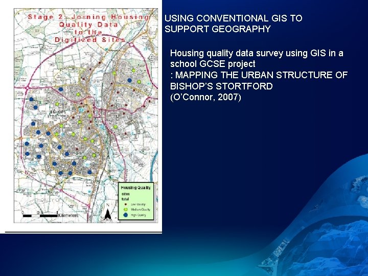 USING CONVENTIONAL GIS TO SUPPORT GEOGRAPHY Housing quality data survey using GIS in a