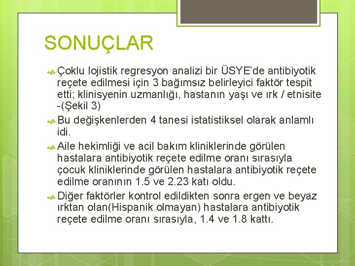 SONUÇLAR Çoklu lojistik regresyon analizi bir ÜSYE’de antibiyotik reçete edilmesi için 3 bağımsız belirleyici