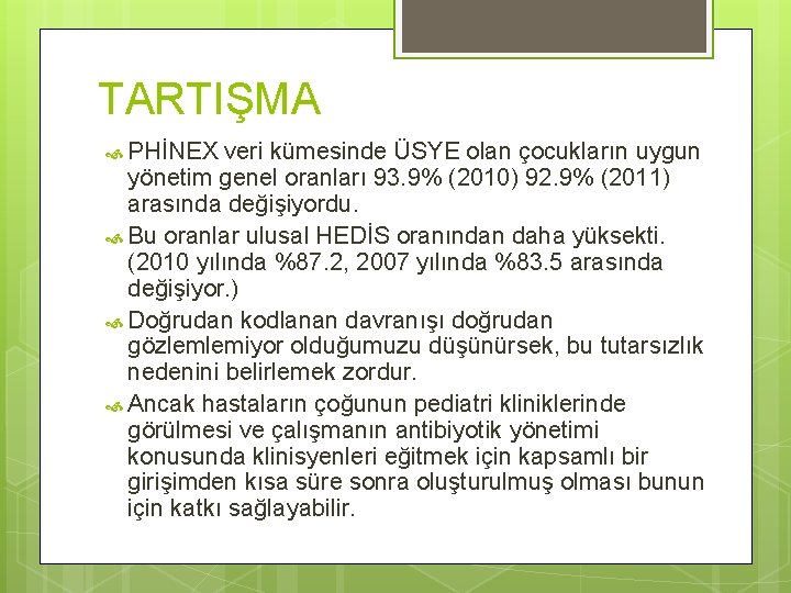 TARTIŞMA PHİNEX veri kümesinde ÜSYE olan çocukların uygun yönetim genel oranları 93. 9% (2010)