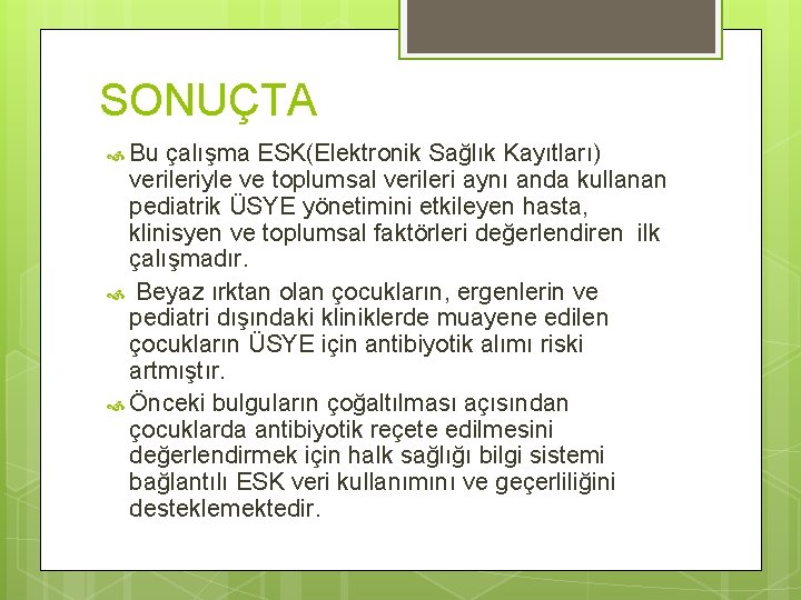SONUÇTA Bu çalışma ESK(Elektronik Sağlık Kayıtları) verileriyle ve toplumsal verileri aynı anda kullanan pediatrik SONUÇTA Bu çalışma ESK(Elektronik Sağlık Kayıtları) verileriyle ve toplumsal verileri aynı anda kullanan pediatrik