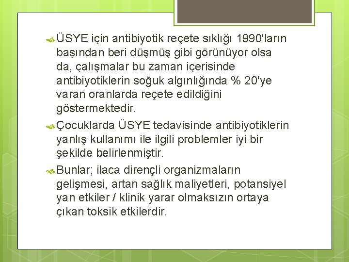  ÜSYE için antibiyotik reçete sıklığı 1990'ların başından beri düşmüş gibi görünüyor olsa da,