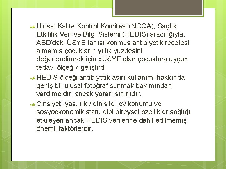  Ulusal Kalite Kontrol Komitesi (NCQA), Sağlık Etkililik Veri ve Bilgi Sistemi (HEDIS) aracılığıyla,