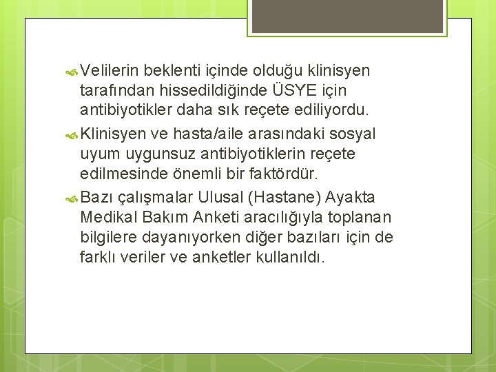  Velilerin beklenti içinde olduğu klinisyen tarafından hissedildiğinde ÜSYE için antibiyotikler daha sık reçete