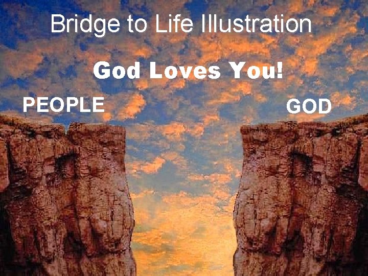 Bridge to Life Illustration God Loves You! PEOPLE GOD 