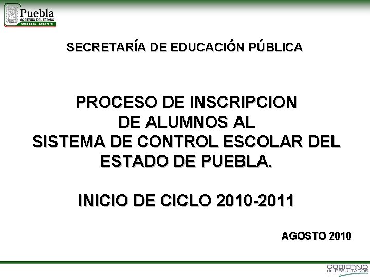 SISTEMA DE CONTROL ESCOLAR DEL ESTADO DE PUEBLA SECRETARÍA DE EDUCACIÓN PÚBLICA PROCESO DE