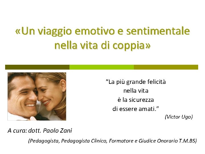  «Un viaggio emotivo e sentimentale nella vita di coppia» “La più grande felicità