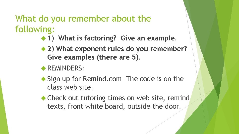 What do you remember about the following: 1) What is factoring? Give an example.