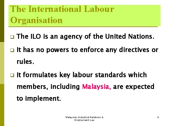 The International Labour Organisation q The ILO is an agency of the United Nations.