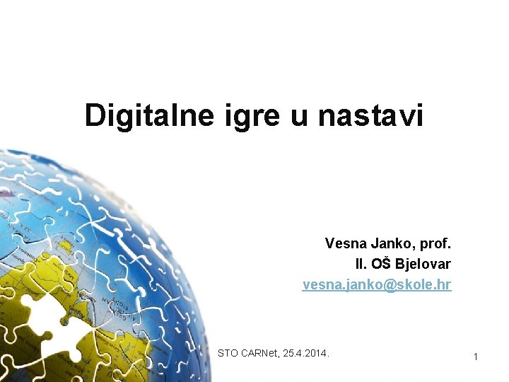 Digitalne igre u nastavi Vesna Janko, prof. II. OŠ Bjelovar vesna. janko@skole. hr STO