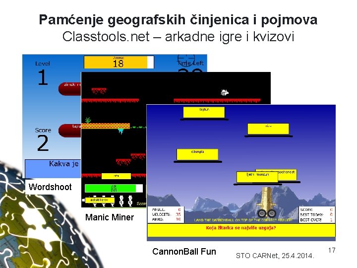 Pamćenje geografskih činjenica i pojmova Classtools. net – arkadne igre i kvizovi Wordshoot Manic