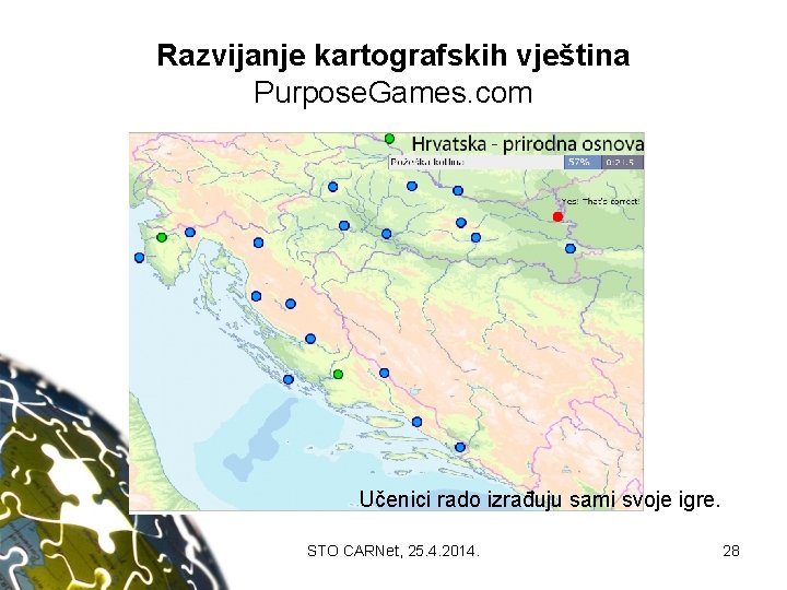 Razvijanje kartografskih vještina Purpose. Games. com Učenici rado izrađuju sami svoje igre. STO CARNet,