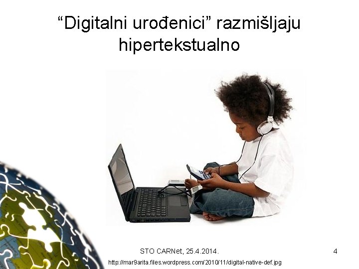 “Digitalni urođenici” razmišljaju hipertekstualno STO CARNet, 25. 4. 2014. http: //mar 9 arita. files.