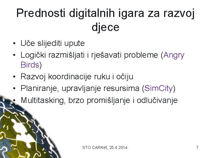 Prednosti digitalnih igara za razvoj djece • Uče slijediti upute • Logički razmišljati i