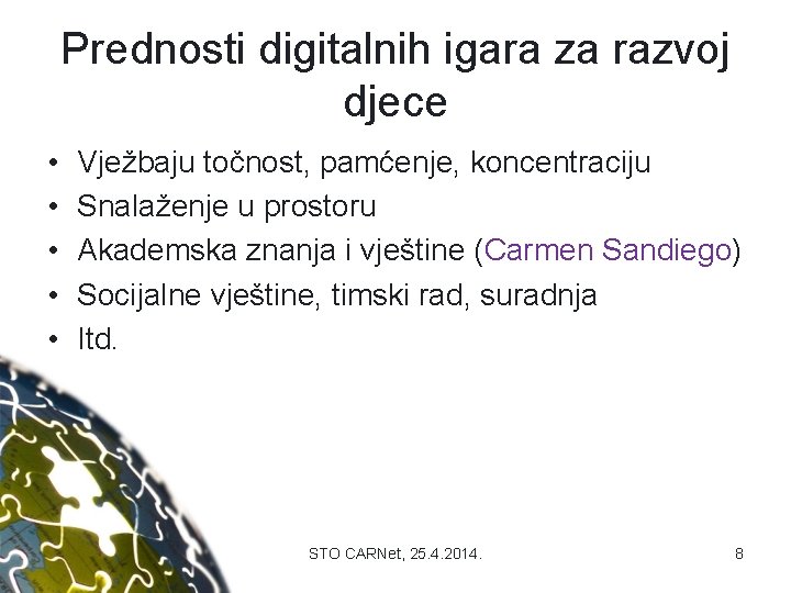 Prednosti digitalnih igara za razvoj djece • • • Vježbaju točnost, pamćenje, koncentraciju Snalaženje