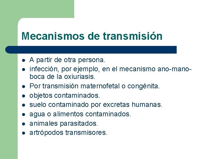 Mecanismos de transmisión l l l l A partir de otra persona. infección, por