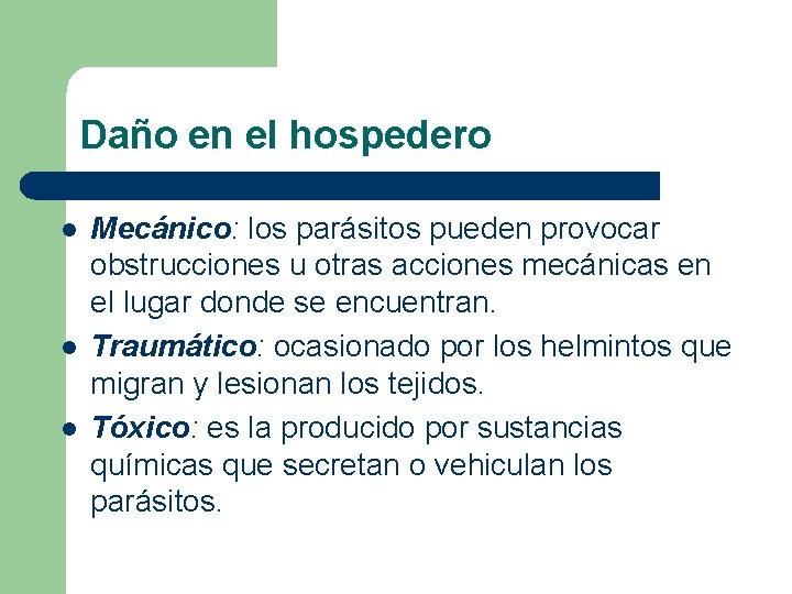 Daño en el hospedero l l l Mecánico: los parásitos pueden provocar obstrucciones u