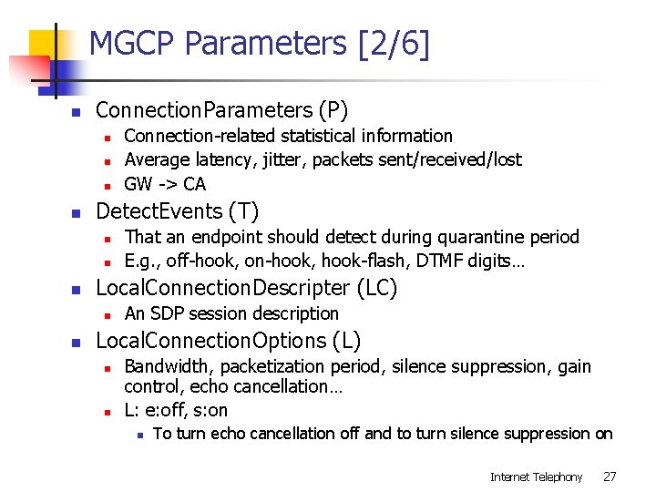 MGCP Parameters [2/6] n Connection. Parameters (P) n n Detect. Events (T) n n