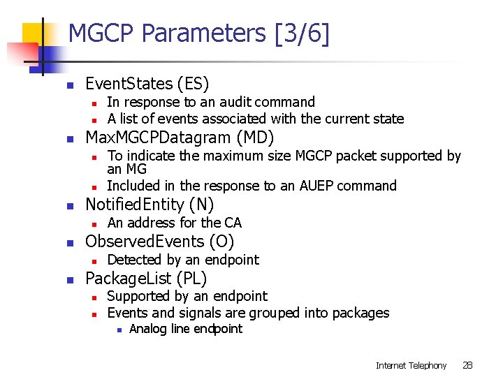 MGCP Parameters [3/6] n Event. States (ES) n n n Max. MGCPDatagram (MD) n