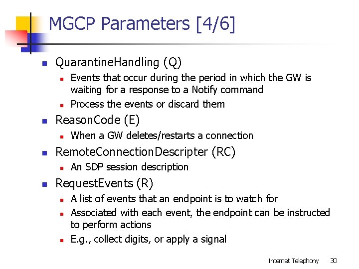 MGCP Parameters [4/6] n Quarantine. Handling (Q) n n n Reason. Code (E) n