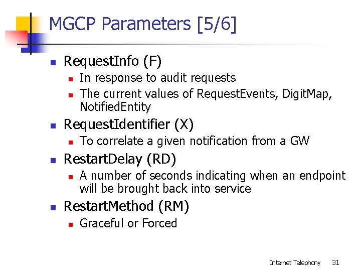 MGCP Parameters [5/6] n Request. Info (F) n n n Request. Identifier (X) n