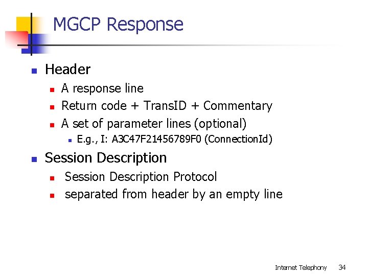 MGCP Response n Header n n n A response line Return code + Trans.