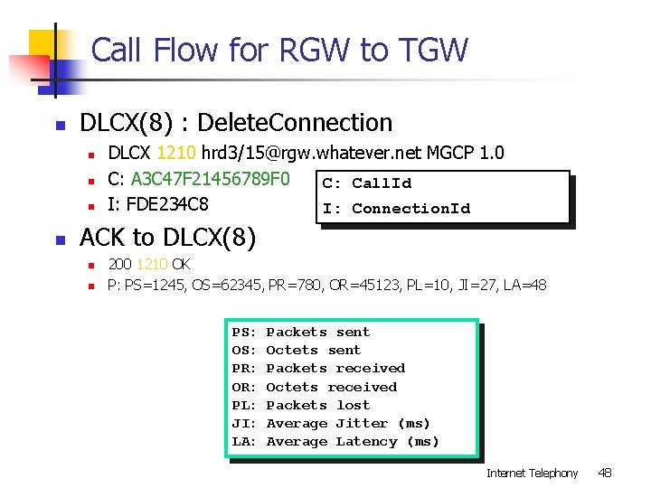 Call Flow for RGW to TGW n DLCX(8) : Delete. Connection n n DLCX
