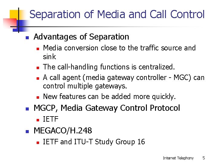 Separation of Media and Call Control n Advantages of Separation n n MGCP, Media