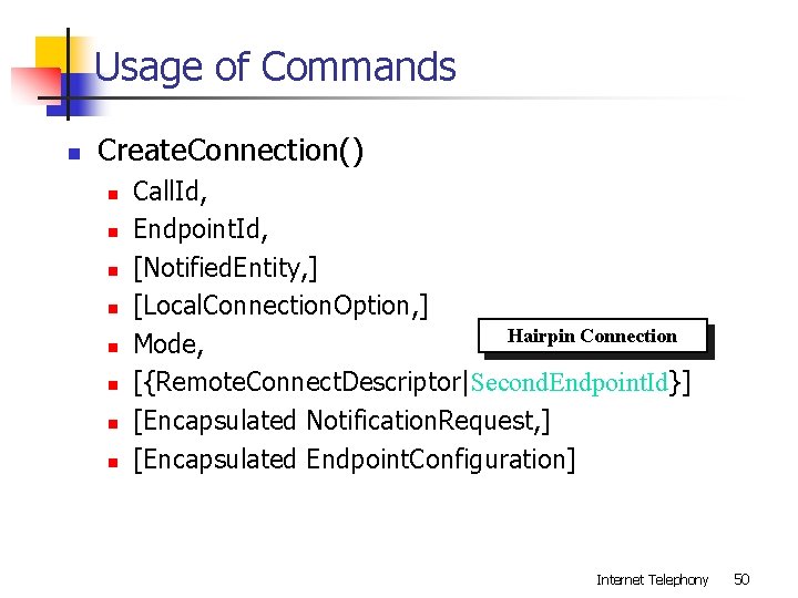 Usage of Commands n Create. Connection() n n n n Call. Id, Endpoint. Id,