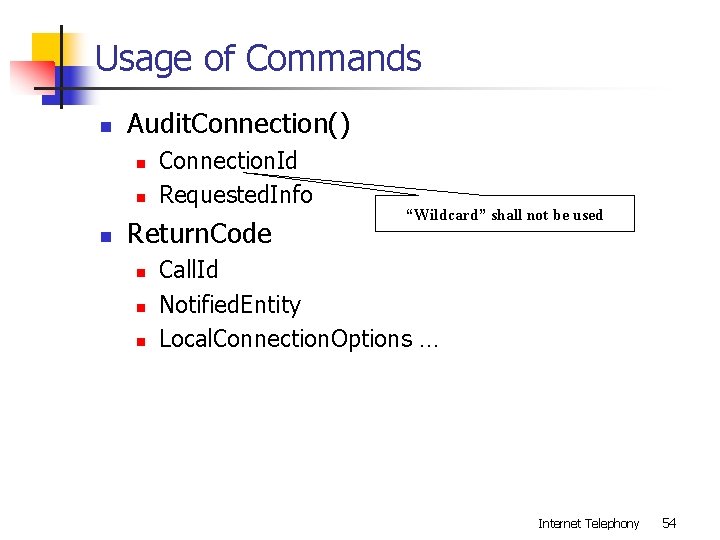 Usage of Commands n Audit. Connection() n n n Connection. Id Requested. Info Return.