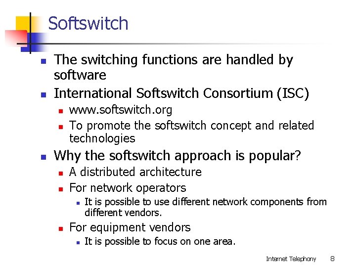 Softswitch n n The switching functions are handled by software International Softswitch Consortium (ISC)