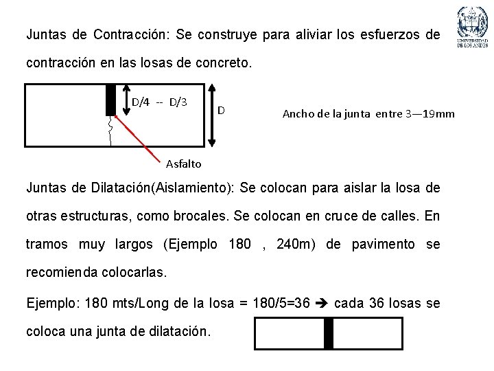 Juntas de Contracción: Se construye para aliviar los esfuerzos de contracción en las losas