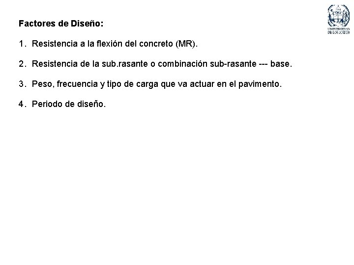 Factores de Diseño: 1. Resistencia a la flexión del concreto (MR). 2. Resistencia de