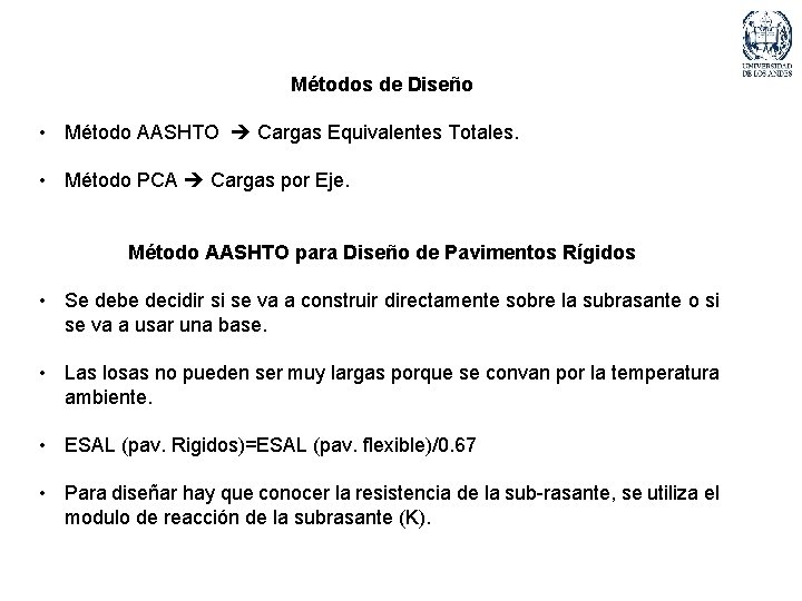 Métodos de Diseño • Método AASHTO Cargas Equivalentes Totales. • Método PCA Cargas por