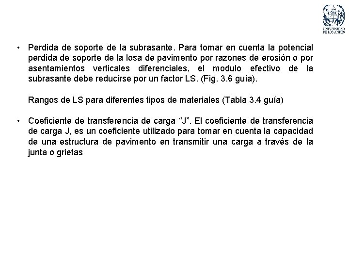  • Perdida de soporte de la subrasante. Para tomar en cuenta la potencial