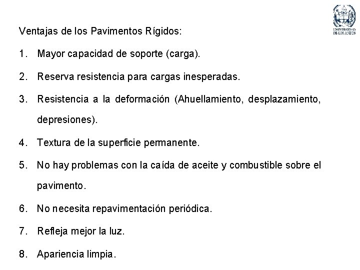 Ventajas de los Pavimentos Rígidos: 1. Mayor capacidad de soporte (carga). 2. Reserva resistencia