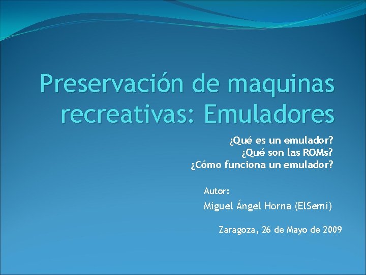Preservación de maquinas recreativas: Emuladores ¿Qué es un emulador? ¿Qué son las ROMs? ¿Cómo