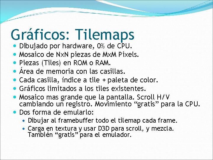 Gráficos: Tilemaps Dibujado por hardware, 0% de CPU. Mosaico de Nx. N piezas de