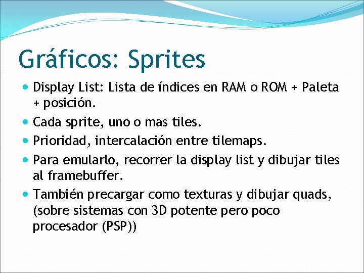 Gráficos: Sprites Display List: Lista de índices en RAM o ROM + Paleta +