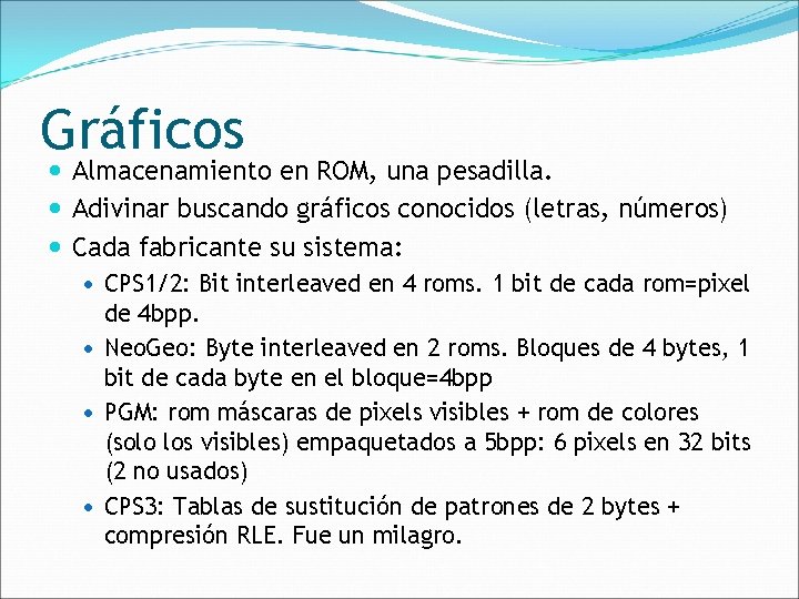 Gráficos Almacenamiento en ROM, una pesadilla. Adivinar buscando gráficos conocidos (letras, números) Cada fabricante