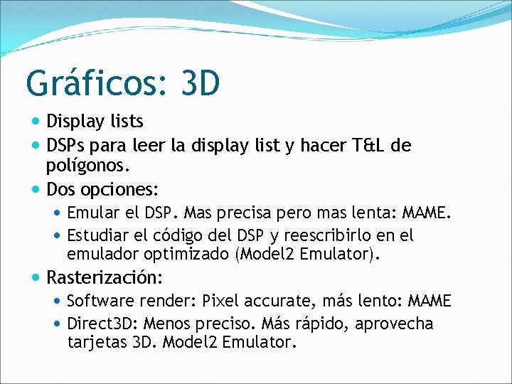Gráficos: 3 D Display lists DSPs para leer la display list y hacer T&L