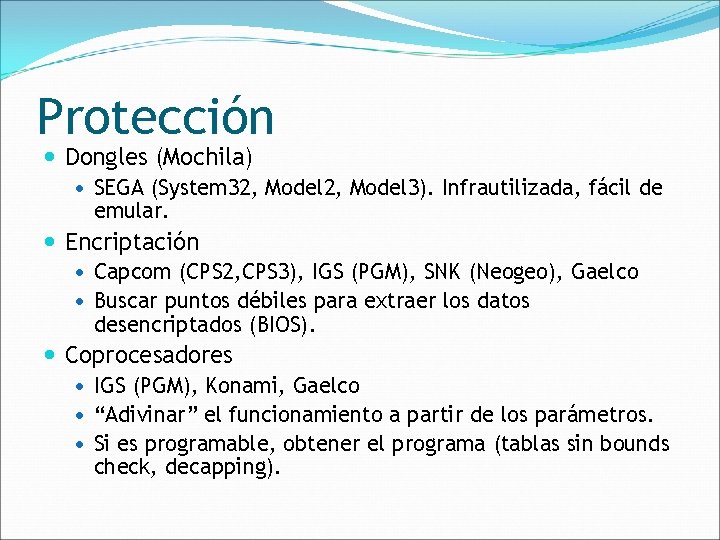 Protección Dongles (Mochila) SEGA (System 32, Model 3). Infrautilizada, fácil de emular. Encriptación Capcom
