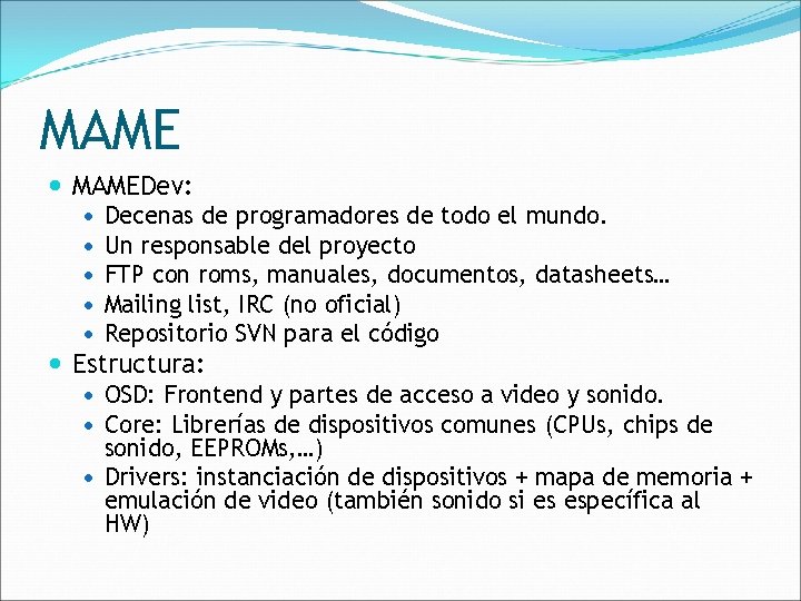 MAME MAMEDev: Decenas de programadores de todo el mundo. Un responsable del proyecto FTP