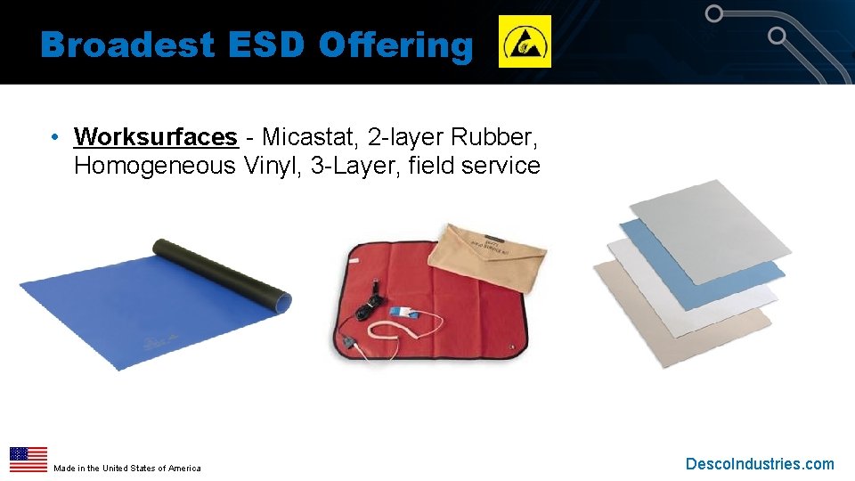 Broadest ESD Offering • Worksurfaces - Micastat, 2 -layer Rubber, Homogeneous Vinyl, 3 -Layer, Broadest ESD Offering • Worksurfaces - Micastat, 2 -layer Rubber, Homogeneous Vinyl, 3 -Layer,