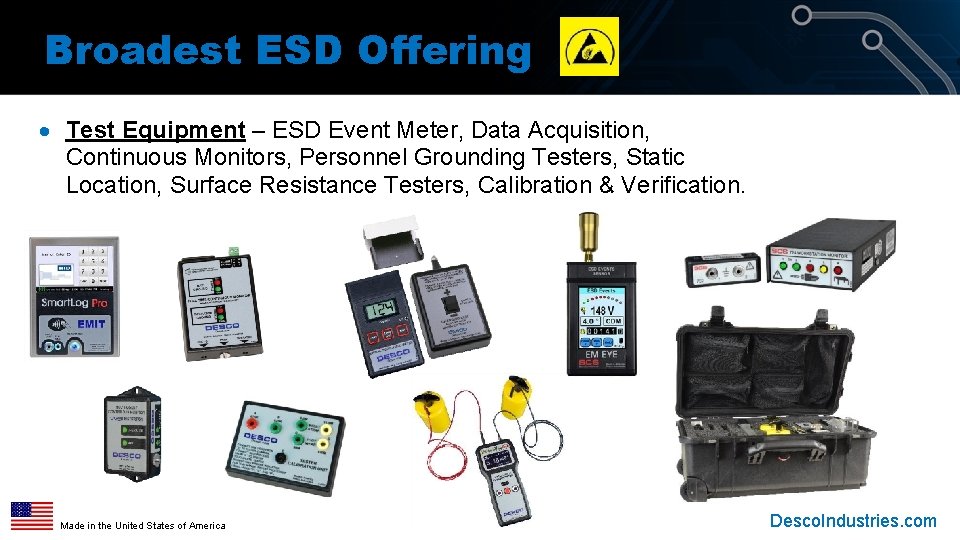 Broadest ESD Offering · Test Equipment – ESD Event Meter, Data Acquisition, Continuous Monitors, Broadest ESD Offering · Test Equipment – ESD Event Meter, Data Acquisition, Continuous Monitors,