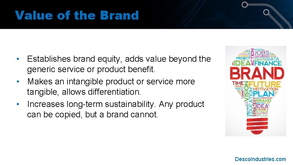 Value of the Brand • Establishes brand equity, adds value beyond the generic service Value of the Brand • Establishes brand equity, adds value beyond the generic service