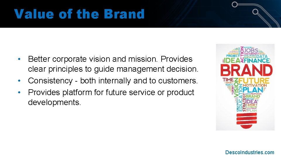 Value of the Brand • Better corporate vision and mission. Provides clear principles to Value of the Brand • Better corporate vision and mission. Provides clear principles to