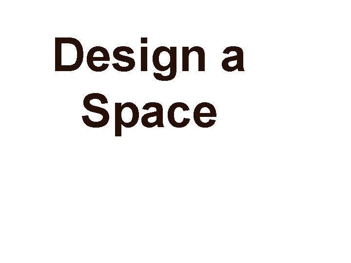 Design a Space 