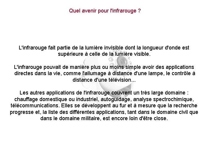 Quel avenir pour l'infrarouge ? L'infrarouge fait partie de la lumière invisible dont la